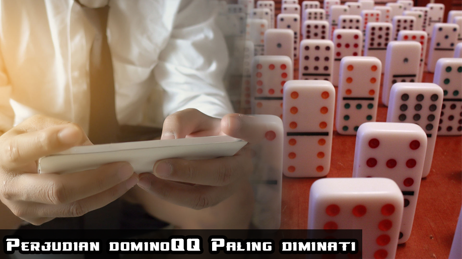 Jenis Perjudian Domino QQ Online yang Paling Diminati